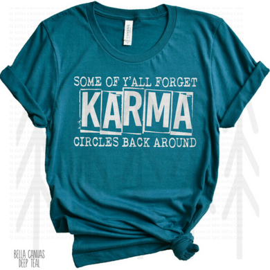 Some Of Yall Forgot Karma Circles Back Around Shirts