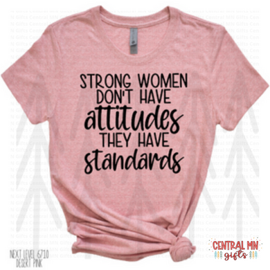 Strong Women Dont Have Attitudes Shirts