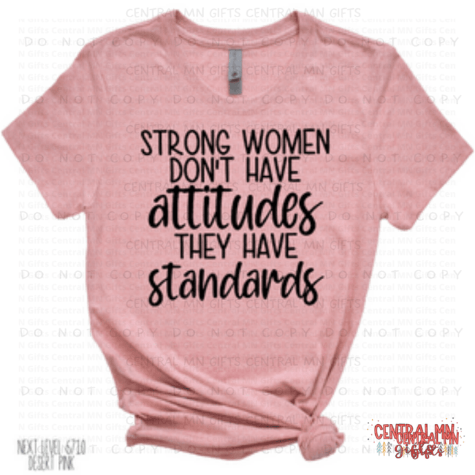 Strong Women Dont Have Attitudes Shirts