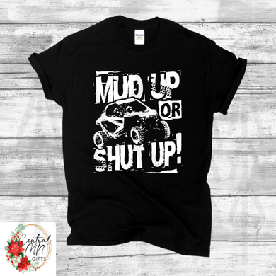 Mud Up Or Shut Shirts