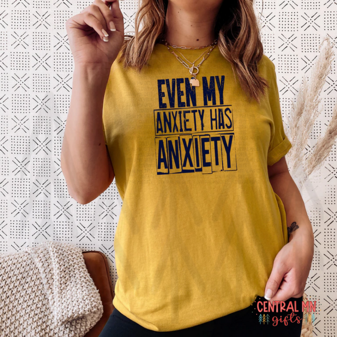 Even My Anxiety Has Shirts