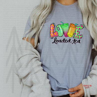 Love Loaded Tea Shirts