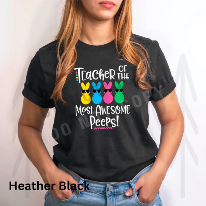 Teacher Of The Most Awesome Peeps Shirts