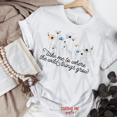 Take Me To Where The Wild Things Grow Shirts