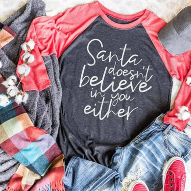 Santa Doesnt Believe In Your Either Shirts