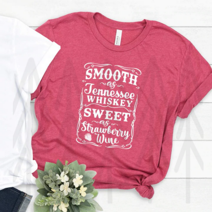 Smooth As Tennessee Whiskey Sweet Strawberry Wine - White Lettering Both & Shirts