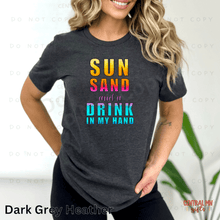 Load image into Gallery viewer, Sun Sand And A Drink In My Hand Shirts
