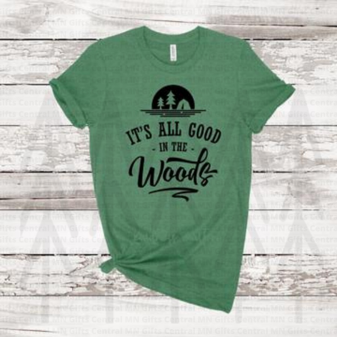 Its All Good In The Woods Shirts