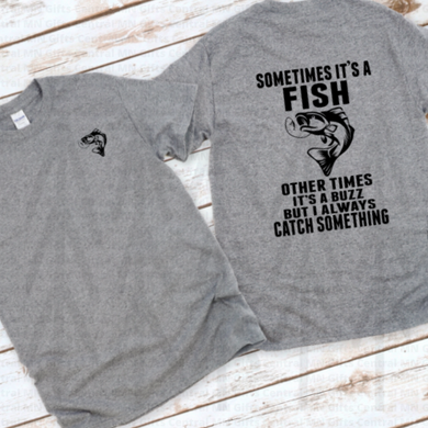 Sometimes Its A Fish Shirts