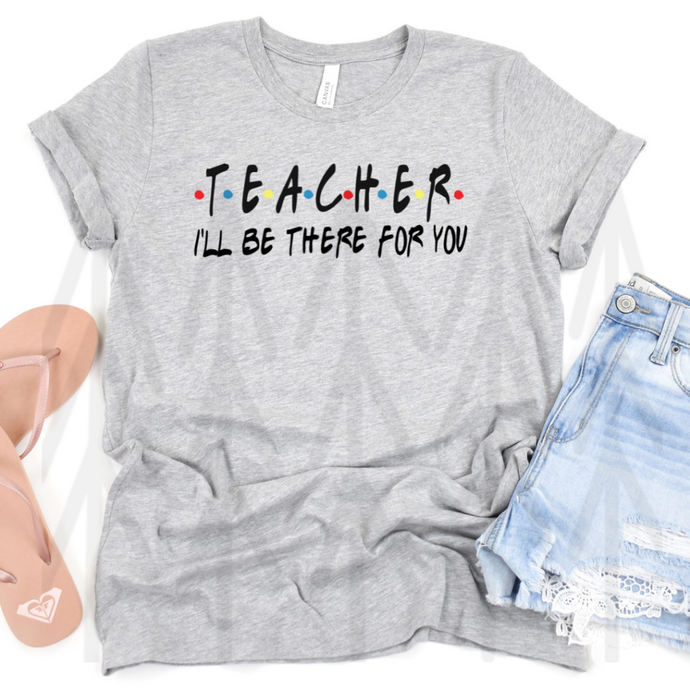 Teacher - I'll Be There For You - Black Lettering