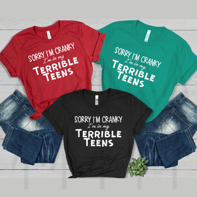 Sorry I'm Cranky I'm in My Terrible Teens