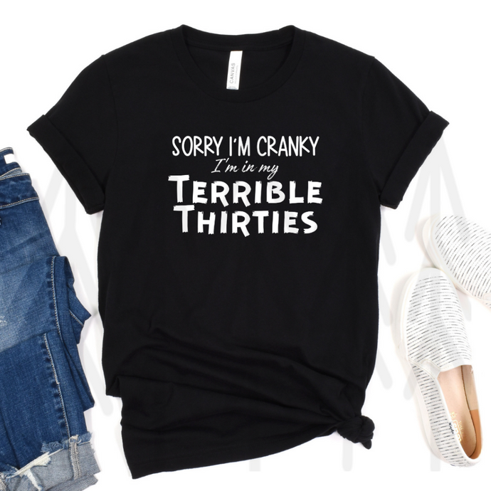 Sorry I'm Cranky I'm in My Terrible Thirties