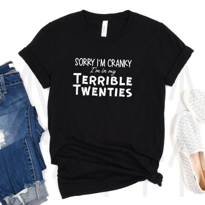 Sorry I'm Cranky I'm in My Terrible Twenties