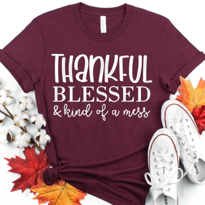 Thankful Blessed And Kind Of A Mess - White