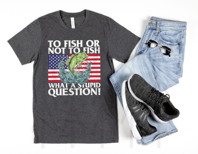 To Fish Or Not Shirts