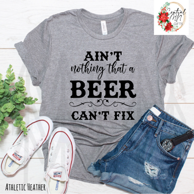 Aint Nothing That A Beer Cant Fix Shirts & Tops