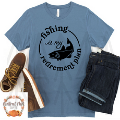 Fishing Is My Retirement Plan Shirts