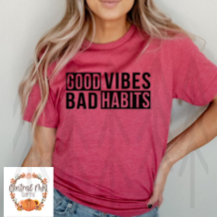 Good Vibes Bad Habits Shirts