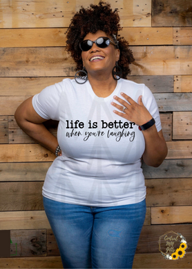 Life Is Better When Youre Laughing Shirts