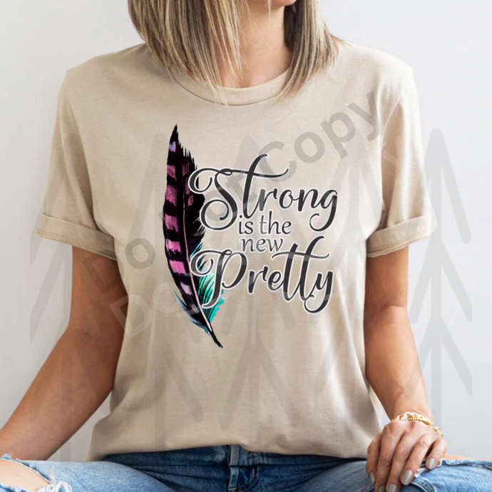 Strong Is The New Pretty Shirts