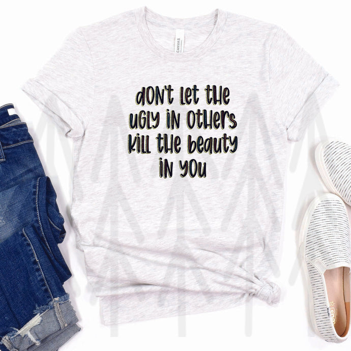 Don't Let the Ugly In Others (Adult - Infant)