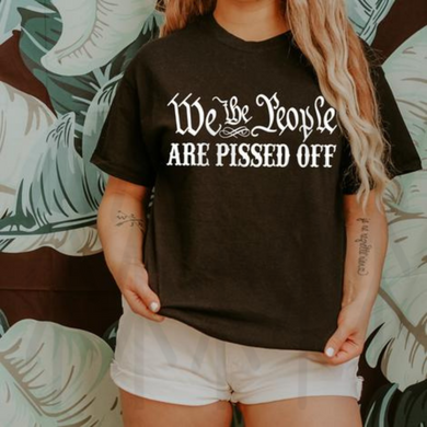 We The People Are Pissed Off - White Shirts