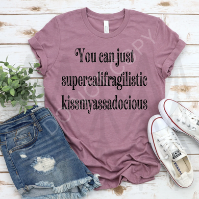 You Can Just Kiss My A$$ A Docious Shirts & Tops