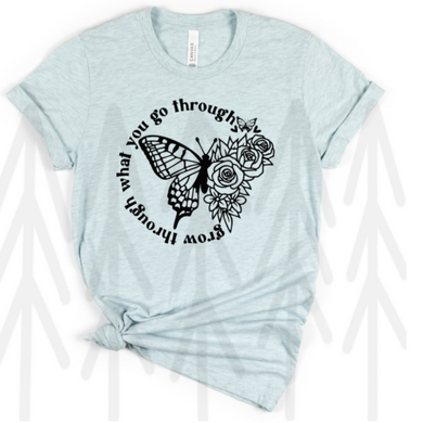 Grow Through What You Go Shirts